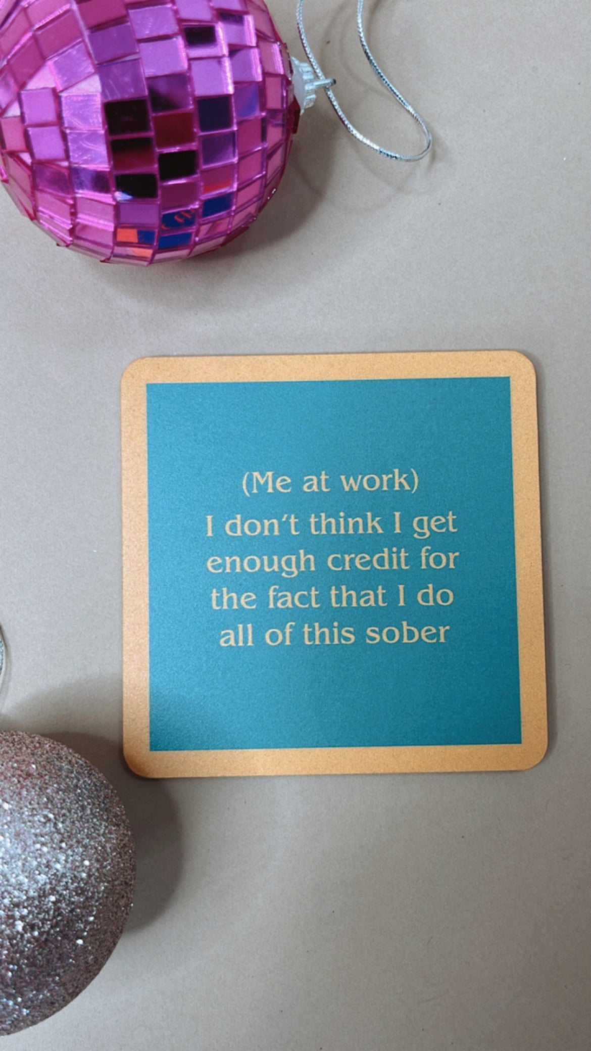 Drinks On Me Coaster:  Me at work