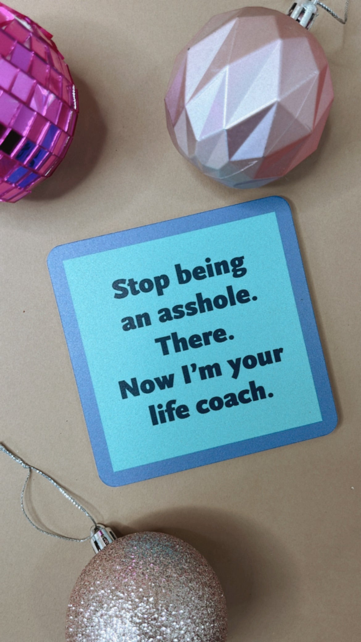 Drinks On Me Coaster: Stop being an Asshole