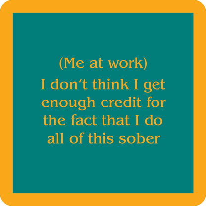 Drinks On Me Coaster:  Me at work